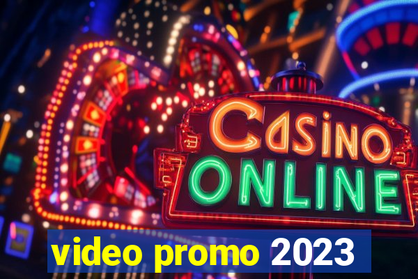 video promo 2023